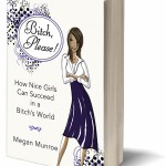 Bitch? Please! How Nice Girls Can Succedd in a Bitch