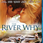 The River Why, Available on DVD and Blu-ray The River Why, Available on DVD and Blu-ray